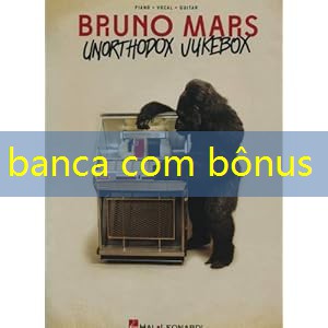 banca com bônus
