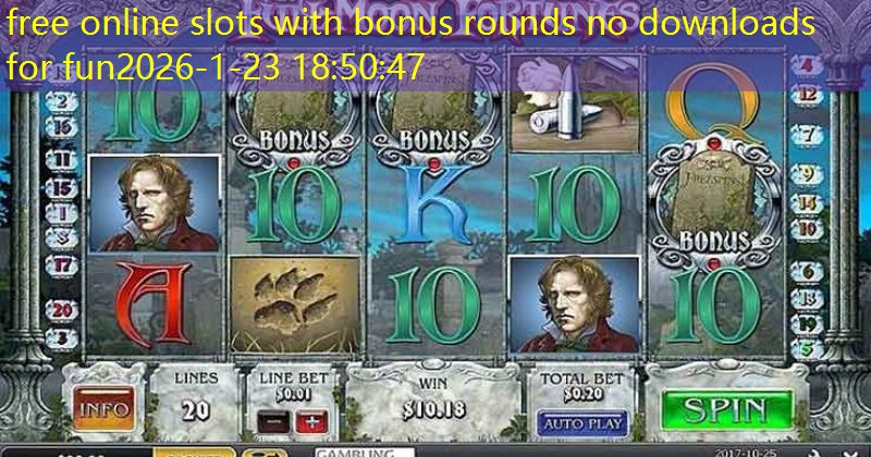 free online slots with bonus rounds no downloads for fun
