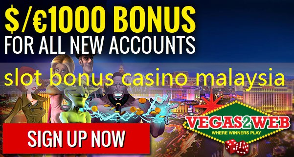 slot bonus casino malaysia slot bonus casino malaysia